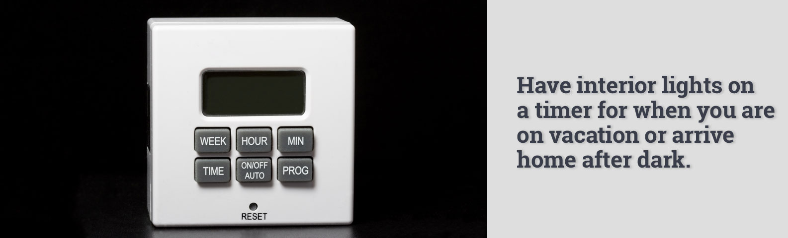 Tenga luces interiores con un temporizador para cuando esté de vacaciones o llegue a casa después del anochecer